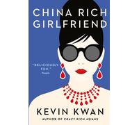 Kevin Kwan China Rich Girlfriend (Tascabile) Crazy Rich Asians