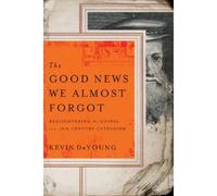 Kevin L. Deyoung Je Bridges Good News We Almost Forgot, The (Tascabile)