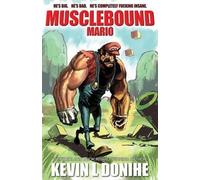 Kevin L Donihe Musclebound Mario (Tascabile)