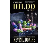 Kevin L. Donihe The Traveling Dildo Salesman (Tascabile)