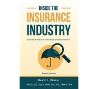Kevin L Glaser Inside the Insurance Industry - Fourth Edition (Tascabile)