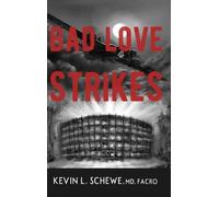 Kevin L Schewe Bad Love Strikes (Copertina rigida)