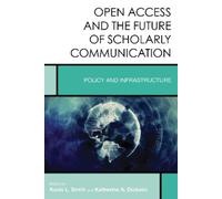 Kevin L. Smith Kather Open Access and the Future of Scholarly (Copertina rigida)