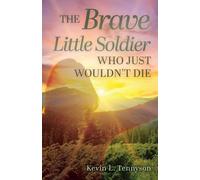 Kevin L Tennyson The Brave Little Soldier Who Just Wouldn't Die (Tascabile)