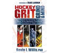 Kevin L. Willis PhD Hockey Grit, Grind, and Mind (Tascabile)