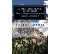 Kevin L Zadai A Meeting Place With God (Tascabile) Heavenly Encounters