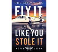 Kevin Lacey Fly It Like You Stole It - The Early Years (Tascabile)