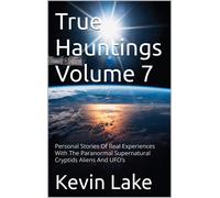 Kevin Lake True Hauntings Volume 7 (Tascabile) True Hauntings