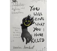 Kevin Lambert You Will Love What You Have Killed (Tascabile)