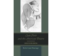 Kevin Lane Dearinger Clyde Fitch and the American Theatre (Copertina rigida)