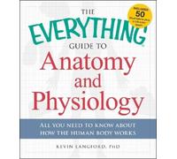 Kevin Langford The Everything Guide to Anatomy and Physiology (Tascabile)