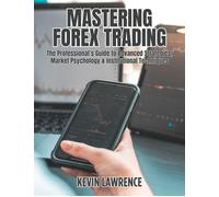 Kevin Lawrence Mastering Forex Trading: The Professional's Guide To (Tascabile)