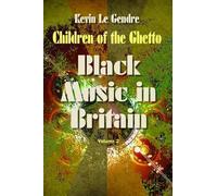 Kevin Le Gendre Children of the Ghetto (Tascabile)