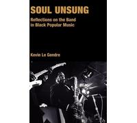 Kevin Le Gendre Soul Unsung (Copertina rigida) Popular Music History