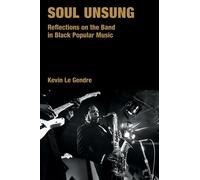 Kevin Le Gendre Soul Unsung (Copertina rigida) Popular Music History