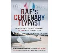 Kevin Lee Gatland RAF's Centenary Flypast (Copertina rigida)