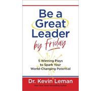 Kevin Leman Be a Great Leader by Friday (Copertina rigida)