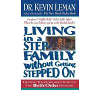 Kevin Leman Living in a Step-Family Without Getting Stepped on (Tascabile)