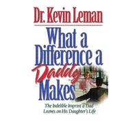 Kevin Leman What a Difference a Daddy Makes (Tascabile)