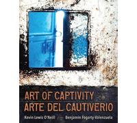 Kevin Lewis O'Neill Benjamin Fogar Art of Captivity / Arte D (Copertina rigida)