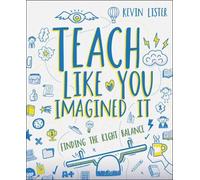 Kevin Lister Teach Like You Imagined It (Tascabile)
