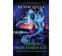 Kevin Lucia Things Slip Through (Tascabile)