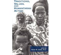 Kevin M. Cahill Traditions, Values, and Humanitarian Action (Tascabile)