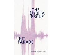 Kevin M.F. Platt Hit Parade: The Orbita Group (Tascabile)