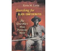 Kevin M. Levin Searching for Black Confederates (Copertina rigida)
