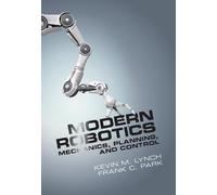 Modern Robotics: Mechanics, Planning, and Control