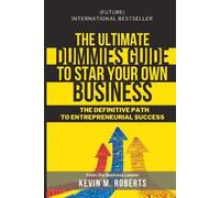 Kevin M Roberts The Ultimate Dummy Guide to Starting Your Own Busine (Tascabile)