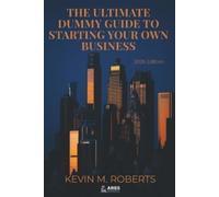 Kevin M Roberts The Ultimate Dummy Guide To Starting Your Own Busine (Tascabile)