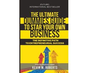 Kevin M Roberts The Ultimate Dummy Guide to Starting Your Own Busine (Tascabile)