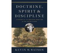 Kevin M. Watson Doctrine, Spirit, and Discipline (Copertina rigida)