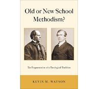 Kevin M. Watson Old or New School Methodism? (Copertina rigida)