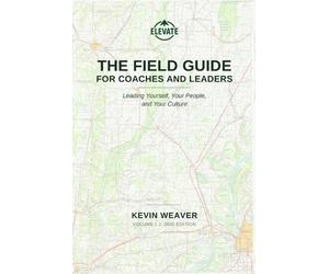 Kevin M Weaver The Field Guide for Coaches and Leaders (Tascabile)