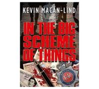 Kevin Macan-Lind In the Big Scheme of Things (Tascabile)