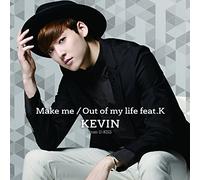 KEVIN - MAKE ME/OUT OF MY LIFE