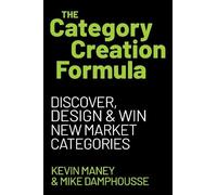 Kevin Maney Mike Damphousse The Category Creation Formula (Copertina rigida)