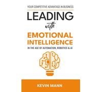 Kevin Mann Leading with Emotional Intelligence - In the Age o (Copertina rigida)