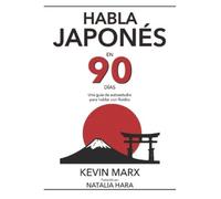 Kevin Marx Hara Natalia Habla japonés en 90 días (Tascabile)