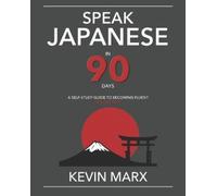 Kevin Marx Speak Japanese in 90 Days (Tascabile) Speak Japanese in 90 Days