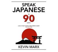 Kevin Marx Speak Japanese in 90 Days (Tascabile) Speak Japanese in 90 Days