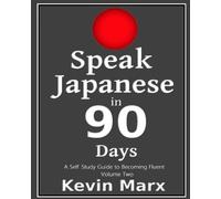 Kevin Marx Speak Japanese in 90 Days (Tascabile) Speak Japanese in 90 Days