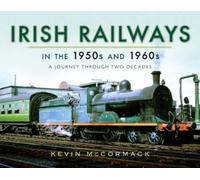Kevin McCormack Irish Railways in the 1950s and 1960s (Copertina rigida)