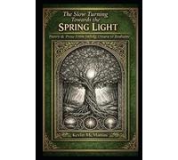 Kevin McManus The Slow Turning Towards the Spring Light: Poetry & Pr (Tascabile)