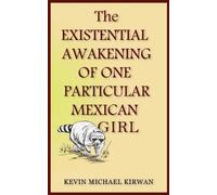 Kevin Michael K The Existential Awakening of One Particular Mexican (Tascabile)