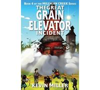 Kevin Miller The Great Grain Elevator Incident (Tascabile) Milligan Creek