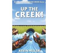 Kevin Miller Up the Creek (Tascabile) Milligan Creek