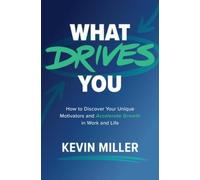Kevin Miller What Drives You: How to Discover Your Unique Mot (Copertina rigida)